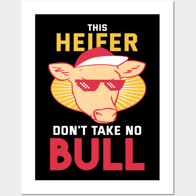 This Heifer don't take no Bull Wall Art by biNutz